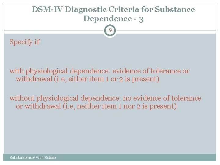 DSM-IV Diagnostic Criteria for Substance Dependence - 3 9 Specify if: with physiological dependence: