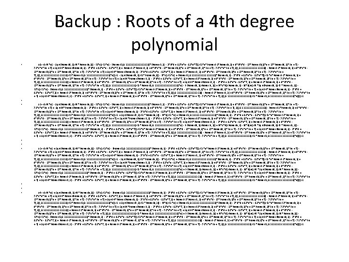 Backup : Roots of a 4 th degree polynomial • • • x 1=-d/(4.