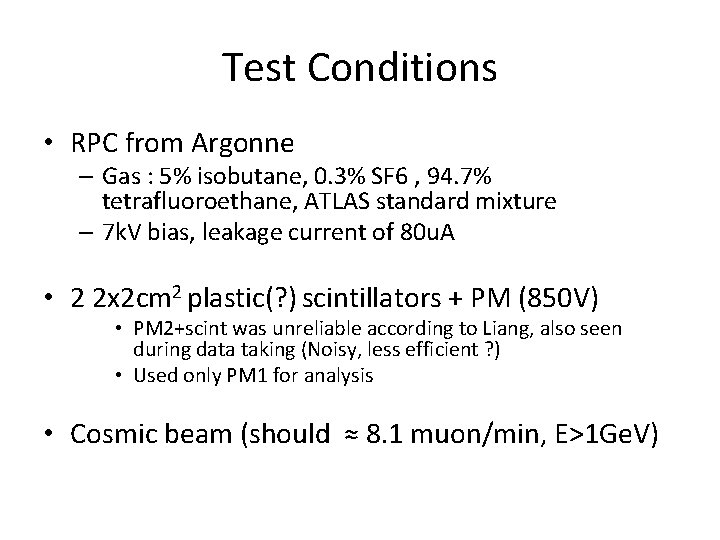 Test Conditions • RPC from Argonne – Gas : 5% isobutane, 0. 3% SF