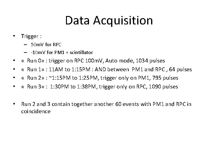 Data Acquisition • Trigger : – 50 m. V for RPC – -10 m.