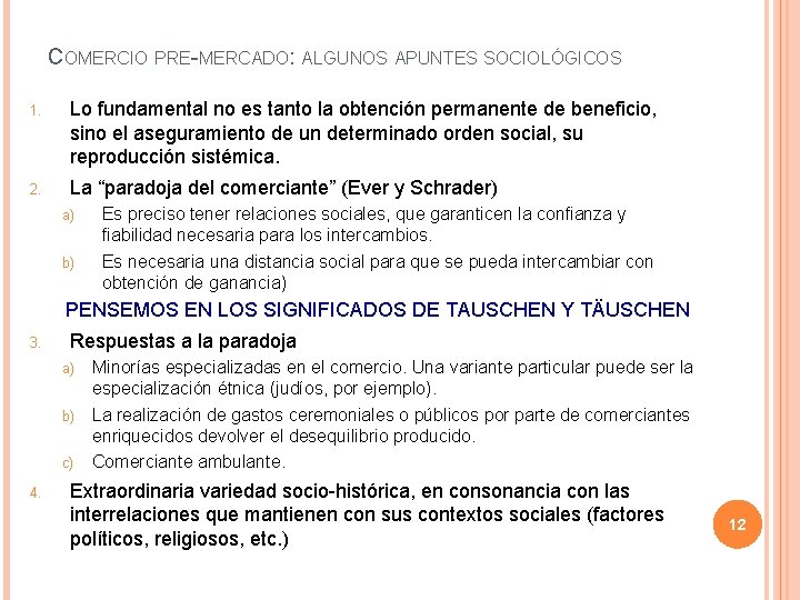 COMERCIO PRE-MERCADO: ALGUNOS APUNTES SOCIOLÓGICOS 1. Lo fundamental no es tanto la obtención permanente