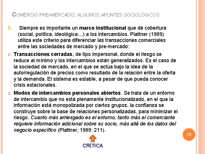 COMERCIO PRE-MERCADO: ALGUNOS APUNTES SOCIOLÓGICOS 5. Siempre es importante un marco institucional que dé