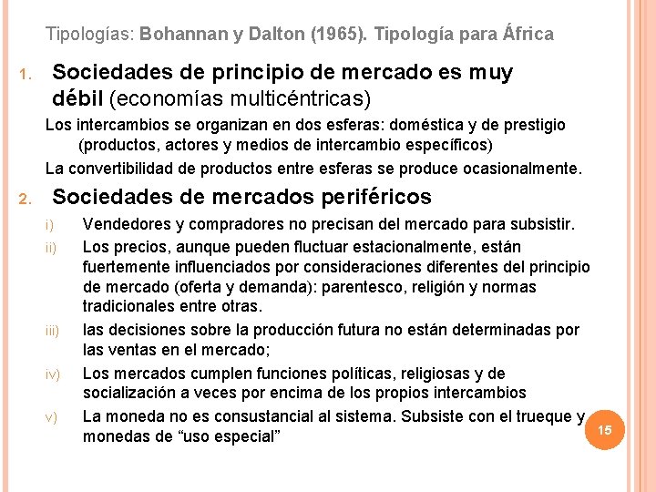 Tipologías: Bohannan y Dalton (1965). Tipología para África 1. Sociedades de principio de mercado