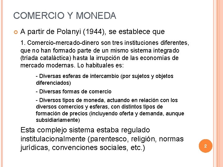 COMERCIO Y MONEDA A partir de Polanyi (1944), se establece que 1. Comercio-mercado-dinero son