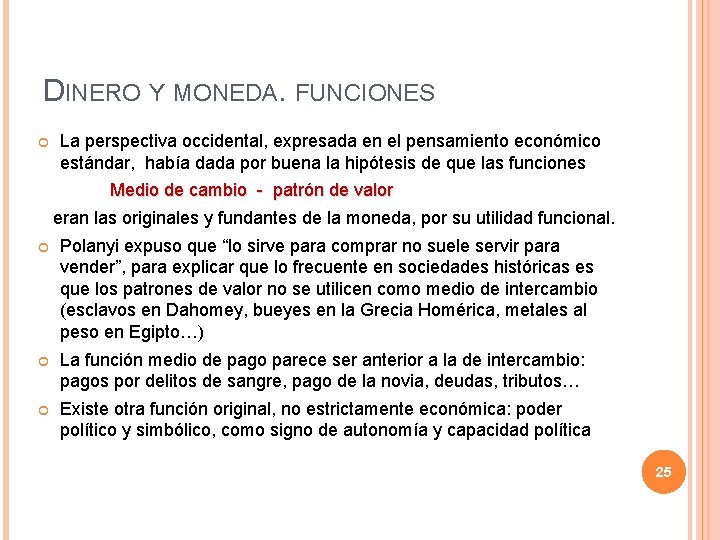 DINERO Y MONEDA. FUNCIONES La perspectiva occidental, expresada en el pensamiento económico estándar, había