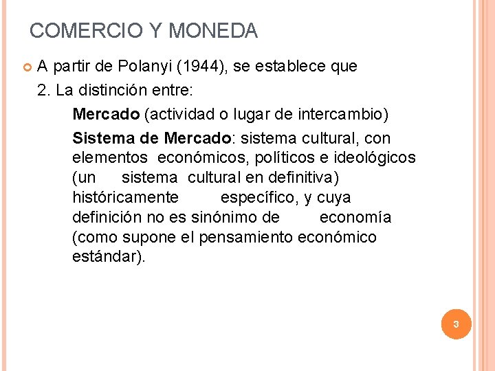 COMERCIO Y MONEDA A partir de Polanyi (1944), se establece que 2. La distinción