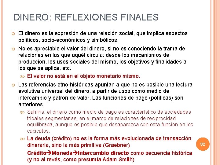 DINERO: REFLEXIONES FINALES El dinero es la expresión de una relación social, que implica