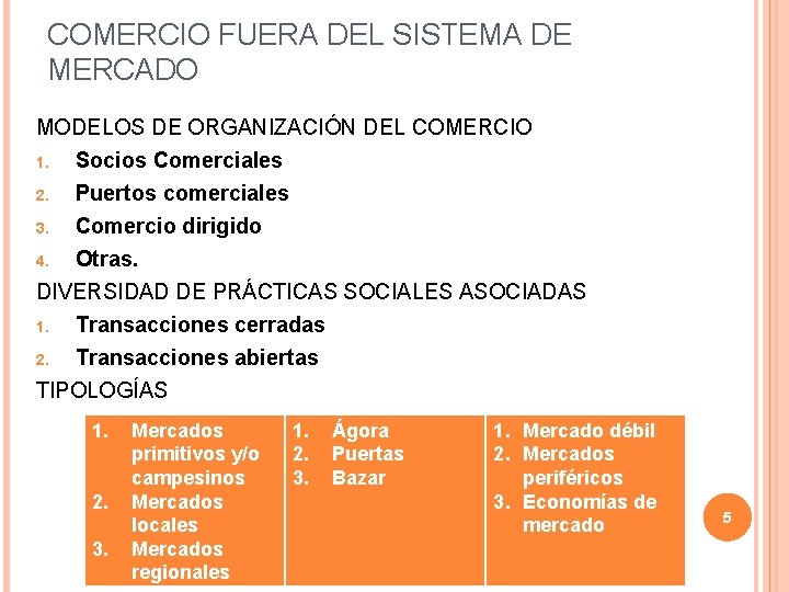 COMERCIO FUERA DEL SISTEMA DE MERCADO MODELOS DE ORGANIZACIÓN DEL COMERCIO 1. Socios Comerciales