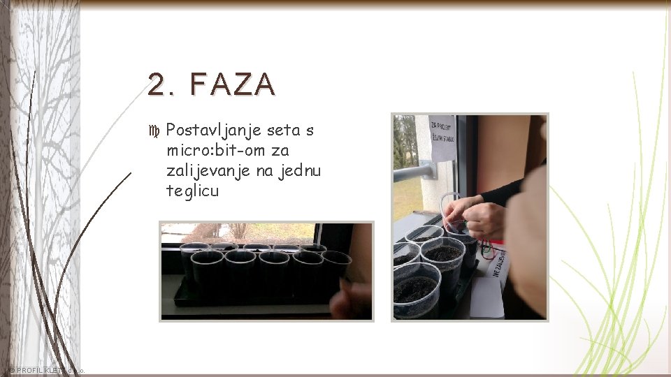 2. FAZA © PROFIL KLETT d. o. o. Postavljanje seta s micro: bit-om za