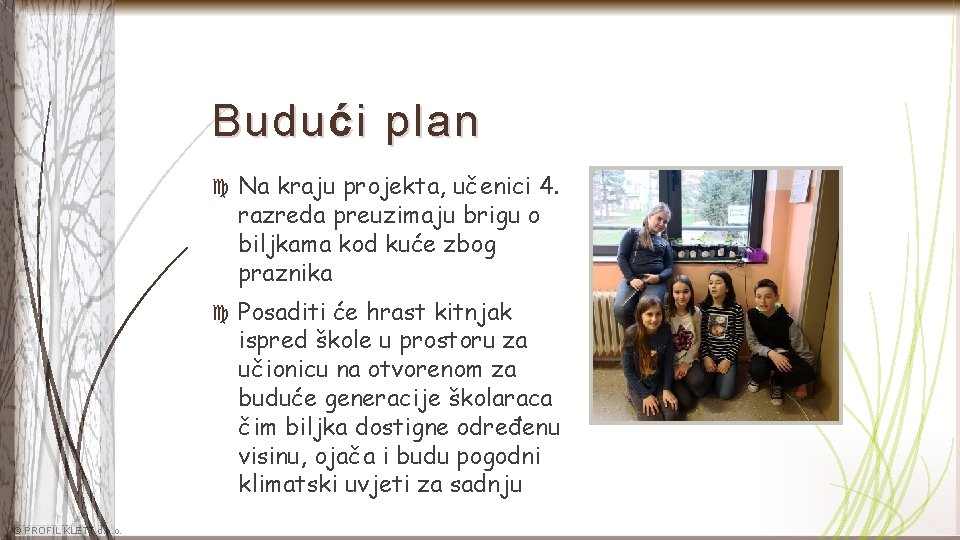 Budu ć i plan © PROFIL KLETT d. o. o. Na kraju projekta, učenici