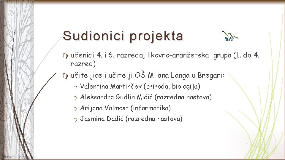 Sudionici projekta © PROFIL KLETT d. o. o. učenici 4. i 6. razreda, likovno-aranžerska