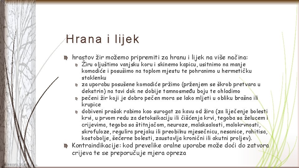 Hrana i lijek hrastov žir možemo pripremiti za hranu i lijek na više načina: