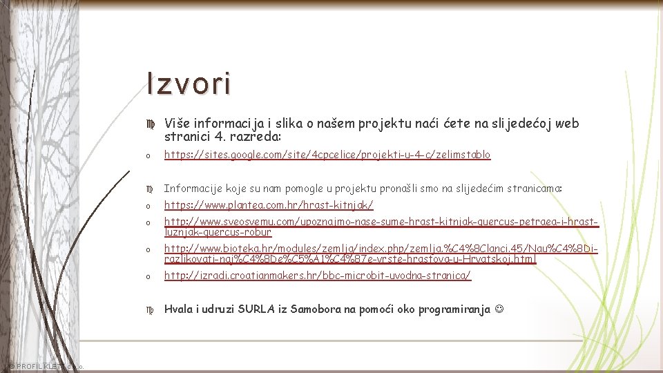Izvori © PROFIL KLETT d. o. o. Više informacija i slika o našem projektu