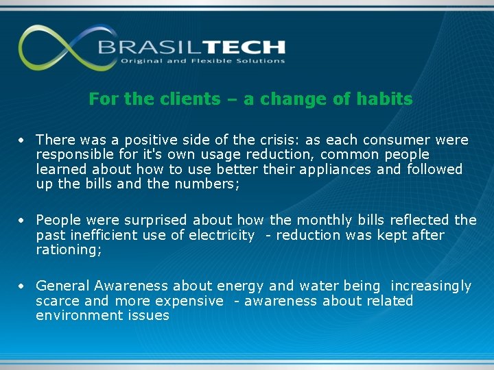 For the clients – a change of habits • There was a positive side