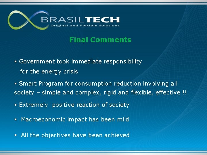 Final Comments § Government took immediate responsibility for the energy crisis § Smart Program