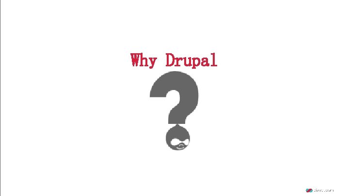Why Drupal 