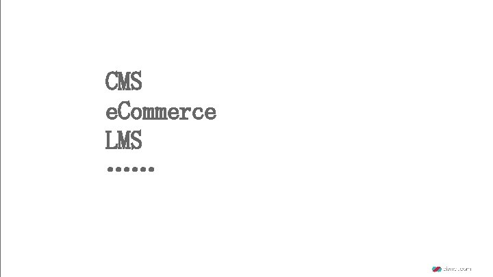 CMS e. Commerce LMS …… 