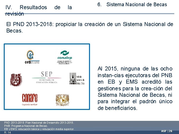 IV. Resultados revisión de la 6. Sistema Nacional de Becas 5. 4 Entrega de