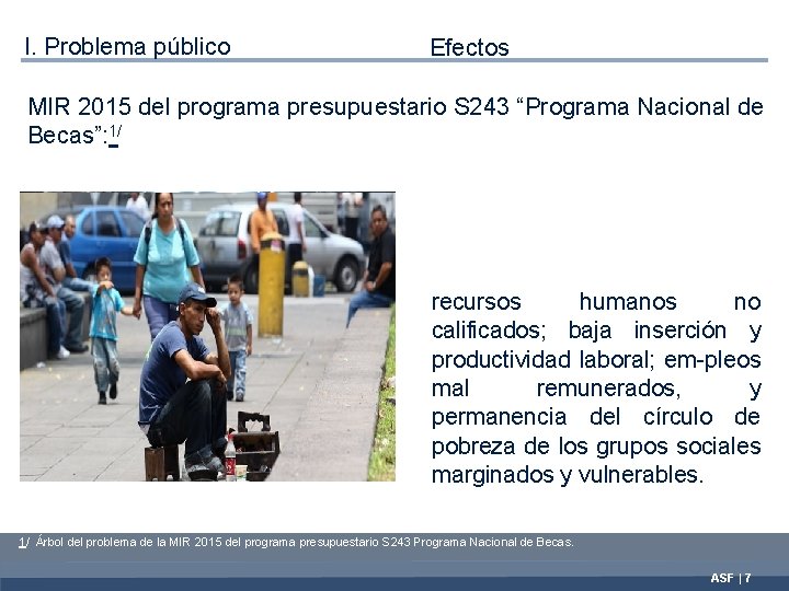 I. Problema público Efectos MIR 2015 del programa presupuestario S 243 “Programa Nacional de