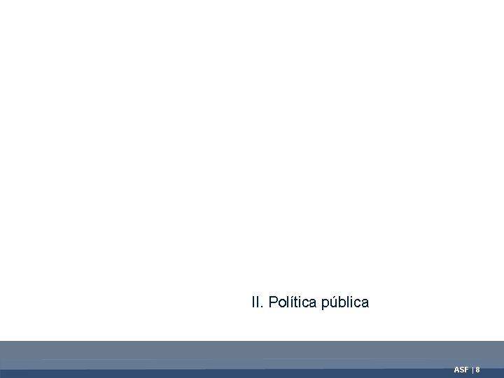 II. Política pública ASF | 8 