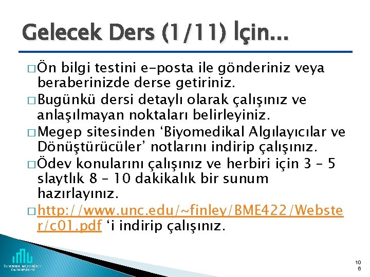 Gelecek Ders (1/11) İçin. . . � Ön bilgi testini e-posta ile gönderiniz veya