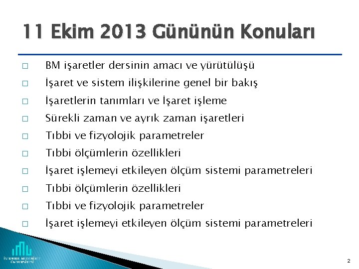 11 Ekim 2013 Gününün Konuları � BM işaretler dersinin amacı ve yürütülüşü � İşaret