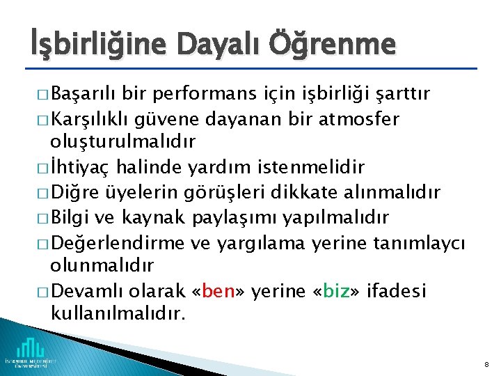 İşbirliğine Dayalı Öğrenme � Başarılı bir performans için işbirliği şarttır � Karşılıklı güvene dayanan