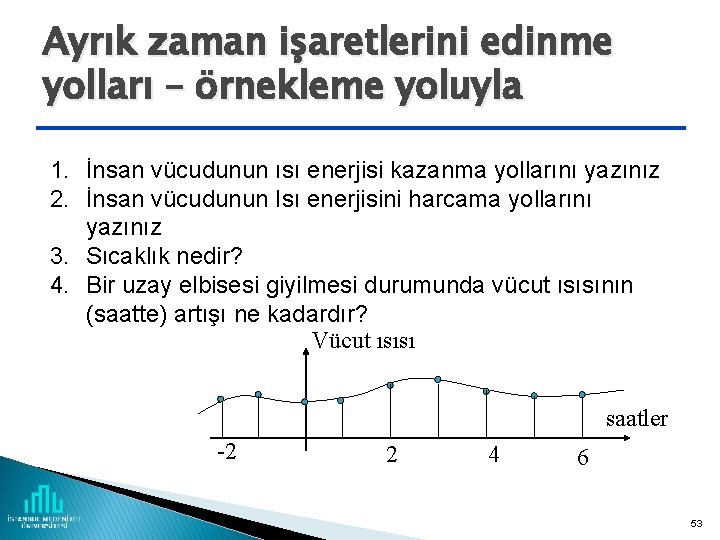 Ayrık zaman işaretlerini edinme yolları – örnekleme yoluyla 1. İnsan vücudunun ısı enerjisi kazanma