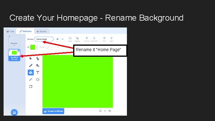 Create Your Homepage - Rename Background Rename it “Home Page” 