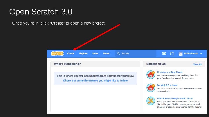 Open Scratch 3. 0 Once you’re in, click “Create” to open a new project.