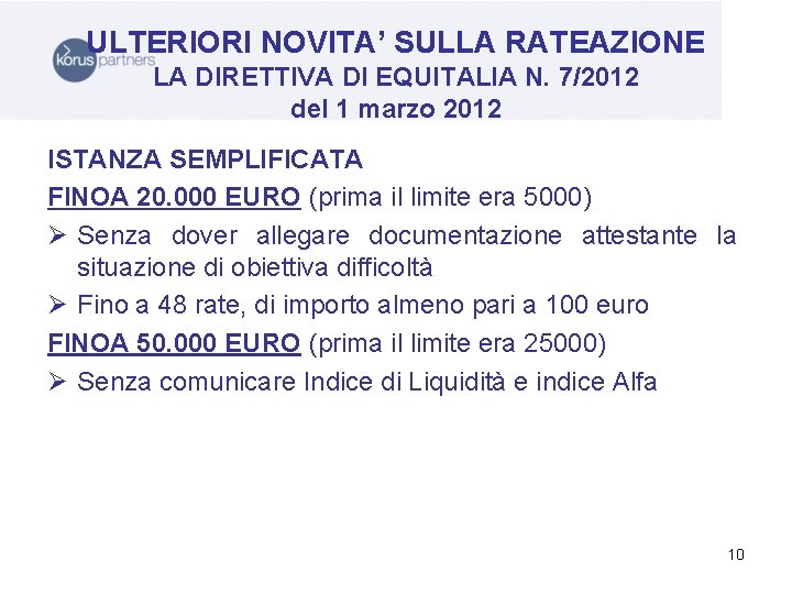 ULTERIORI NOVITA’ SULLA RATEAZIONE LA DIRETTIVA DI EQUITALIA N. 7/2012 del 1 marzo 2012