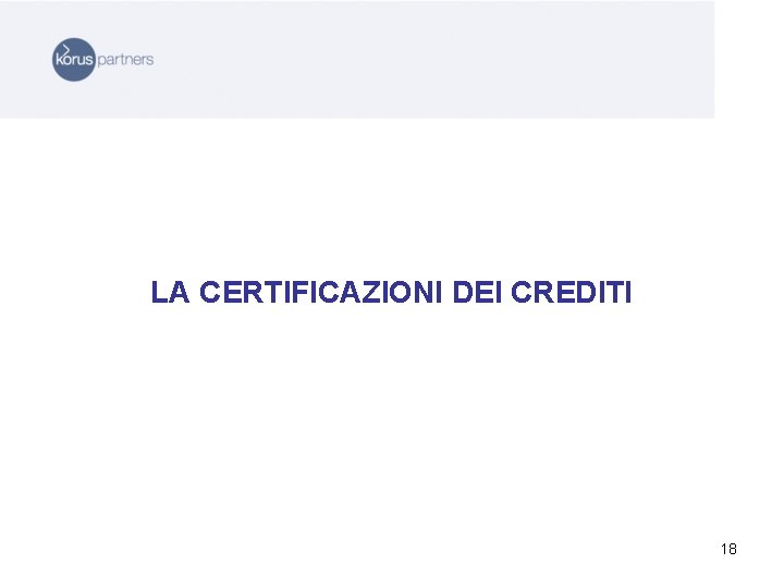 LA CERTIFICAZIONI DEI CREDITI 18 