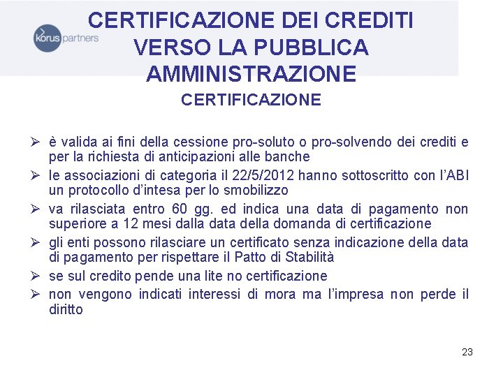 CERTIFICAZIONE DEI CREDITI VERSO LA PUBBLICA AMMINISTRAZIONE CERTIFICAZIONE Ø è valida ai fini della