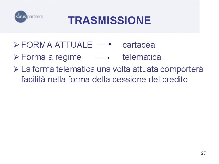 TRASMISSIONE Ø FORMA ATTUALE cartacea Ø Forma a regime telematica Ø La forma telematica