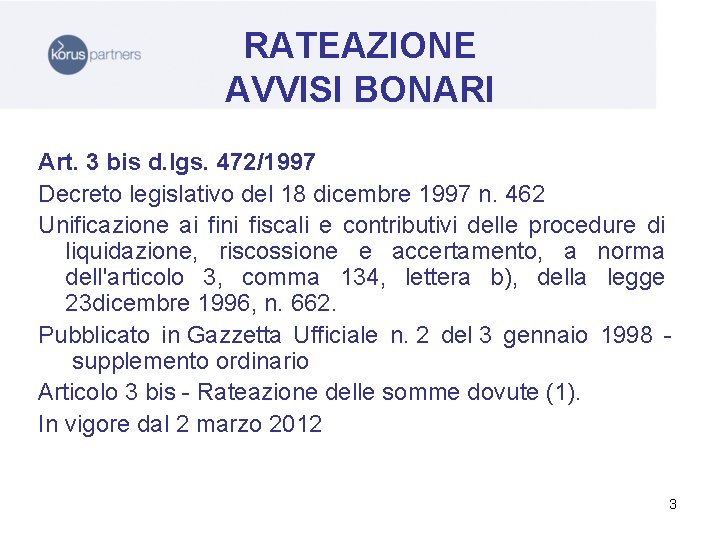 RATEAZIONE AVVISI BONARI Art. 3 bis d. lgs. 472/1997 Decreto legislativo del 18 dicembre