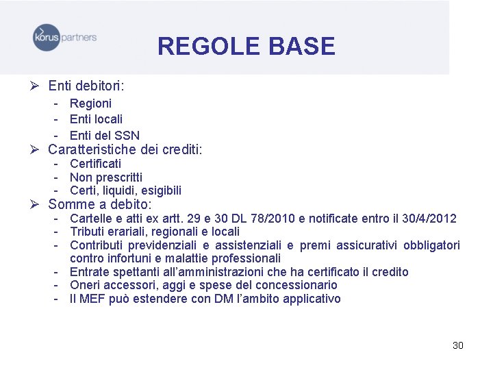 REGOLE BASE Ø Enti debitori: - Regioni - Enti locali - Enti del SSN