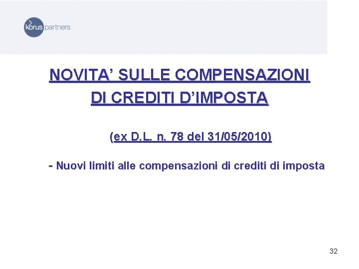 NOVITA’ SULLE COMPENSAZIONI DI CREDITI D’IMPOSTA (ex D. L. n. 78 del 31/05/2010) -