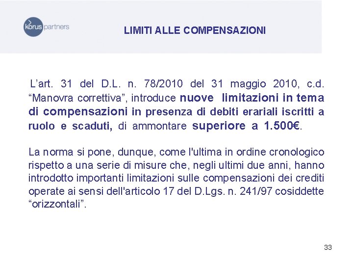 LIMITI ALLE COMPENSAZIONI L’art. 31 del D. L. n. 78/2010 del 31 maggio 2010,