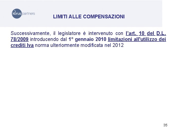 LIMITI ALLE COMPENSAZIONI Successivamente, il legislatore è intervenuto con l’art. 10 del D. L.