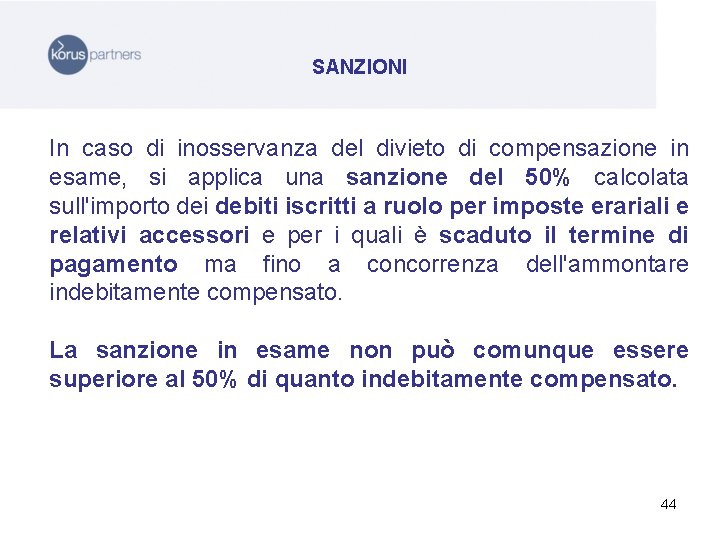 SANZIONI In caso di inosservanza del divieto di compensazione in esame, si applica una