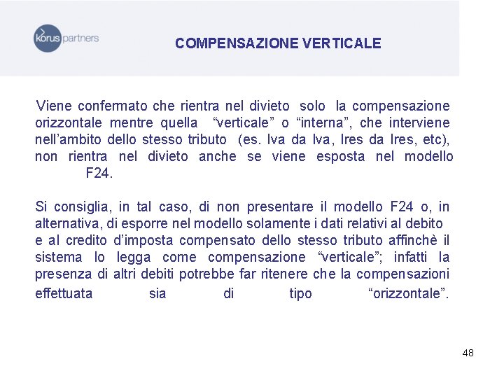 COMPENSAZIONE VERTICALE Viene confermato che rientra nel divieto solo la compensazione orizzontale mentre quella