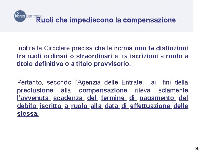 Ruoli che impediscono la compensazione Inoltre la Circolare precisa che la norma non fa