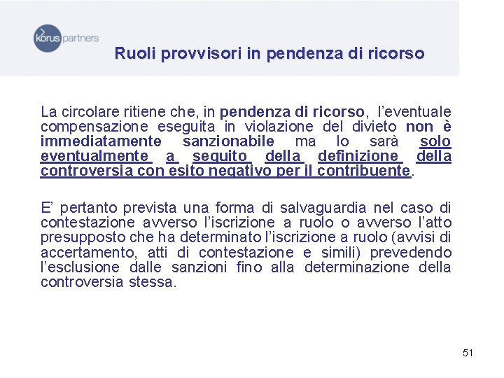 Ruoli provvisori in pendenza di ricorso La circolare ritiene che, in pendenza di ricorso,