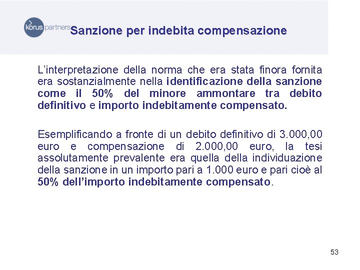 Sanzione per indebita compensazione L’interpretazione della norma che era stata finora fornita era sostanzialmente