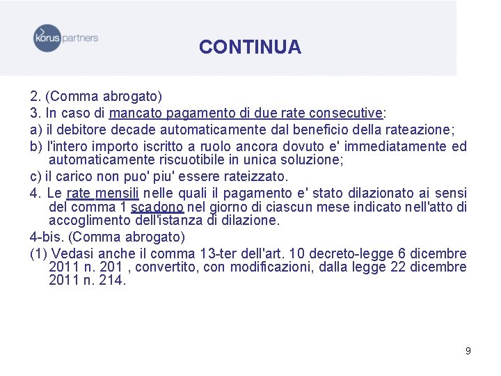 CONTINUA 2. (Comma abrogato) 3. In caso di mancato pagamento di due rate consecutive: