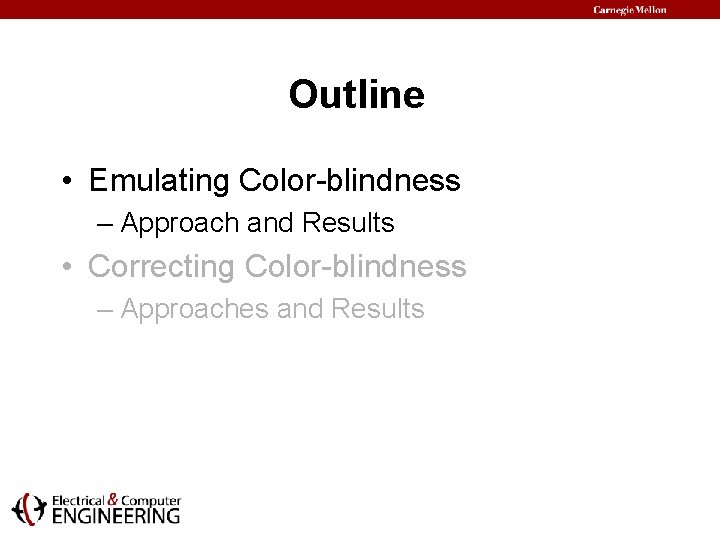 Outline • Emulating Color-blindness – Approach and Results • Correcting Color-blindness – Approaches and