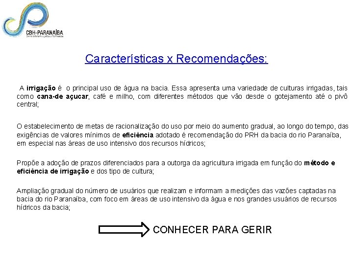 Características x Recomendações: A irrigação é o principal uso de água na bacia. Essa