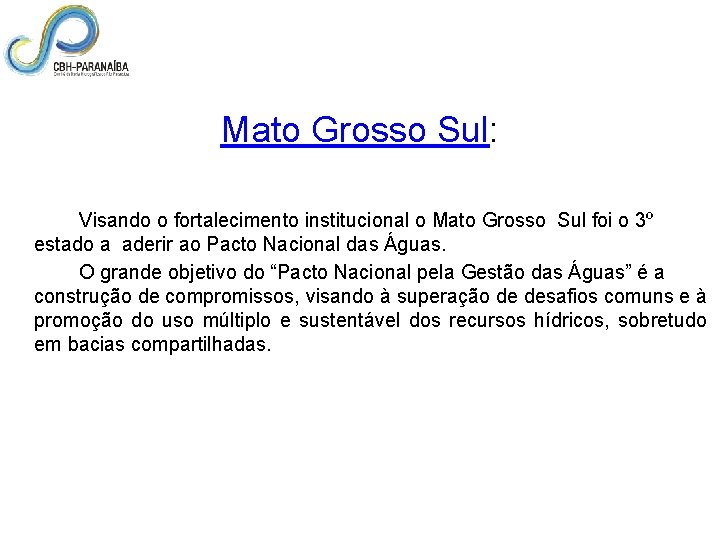 Mato Grosso Sul: Visando o fortalecimento institucional o Mato Grosso Sul foi o 3º