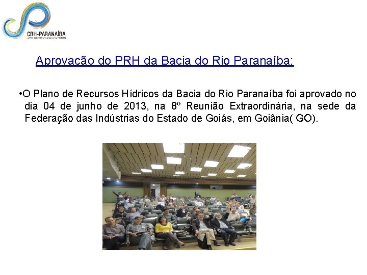  Aprovação do PRH da Bacia do Rio Paranaíba: • O Plano de Recursos