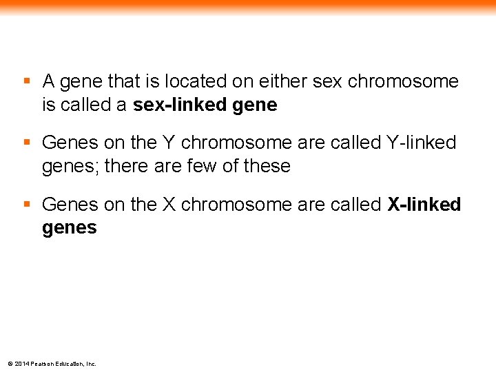 § A gene that is located on either sex chromosome is called a sex-linked